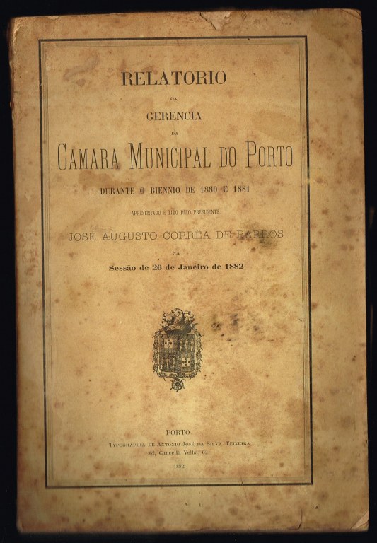 Relatorio da gerencia da CAMARA MUNICIPAL DO PORTO durante o bienio de 1880 e 1881 ...